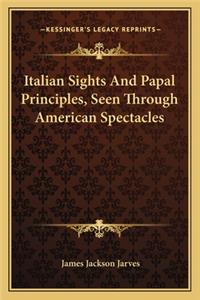 Italian Sights and Papal Principles, Seen Through American Spectacles