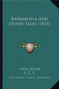 Barbarossa and Other Tales (1874)