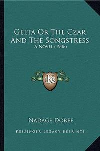 Gelta or the Czar and the Songstress