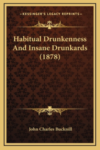 Habitual Drunkenness and Insane Drunkards (1878)