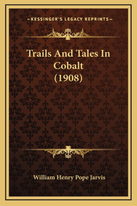 Trails and Tales in Cobalt (1908)