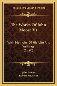 The Works of John Moore V1