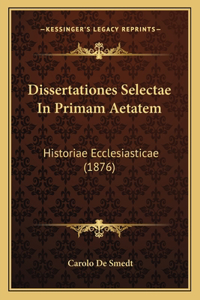 Dissertationes Selectae In Primam Aetatem