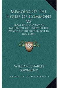 Memoirs Of The House Of Commons V2