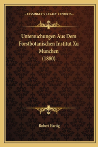 Untersuchungen Aus Dem Forstbotanischen Institut Xu Munchen (1880)