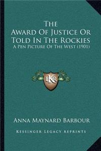 Award Of Justice Or Told In The Rockies