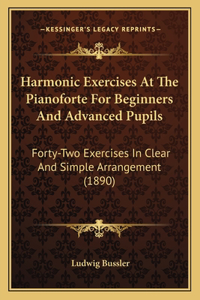 Harmonic Exercises At The Pianoforte For Beginners And Advanced Pupils