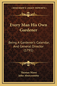 Every Man His Own Gardener