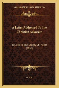 A Letter Addressed To The Christian Advocate