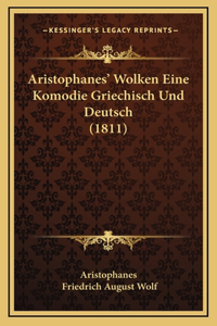 Aristophanes' Wolken Eine Komodie Griechisch Und Deutsch (1811)