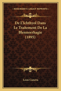 De L'Ichthyol Dans Le Traitement De La Blennorrhagie (1895)