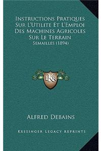Instructions Pratiques Sur L'Utilite Et L'Emploi Des Machines Agricoles Sur Le Terrain