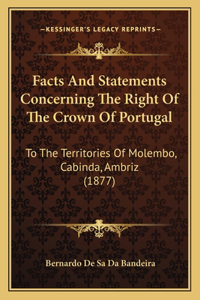 Facts And Statements Concerning The Right Of The Crown Of Portugal