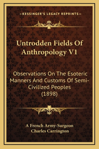 Untrodden Fields Of Anthropology V1