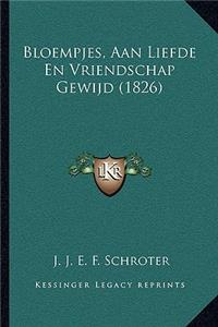 Bloempjes, Aan Liefde En Vriendschap Gewijd (1826)