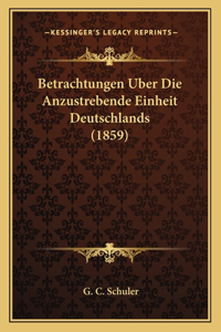 Betrachtungen Uber Die Anzustrebende Einheit Deutschlands (1859)