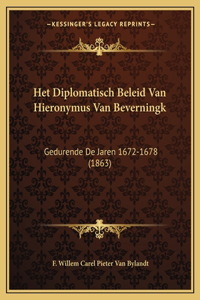 Het Diplomatisch Beleid Van Hieronymus Van Beverningk