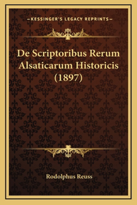 De Scriptoribus Rerum Alsaticarum Historicis (1897)