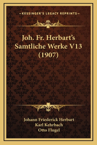 Joh. Fr. Herbart's Samtliche Werke V13 (1907)