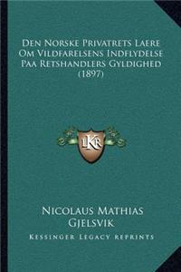 Den Norske Privatrets Laere Om Vildfarelsens Indflydelse Paa Retshandlers Gyldighed (1897)