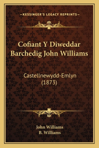 Cofiant Y Diweddar Barchedig John Williams