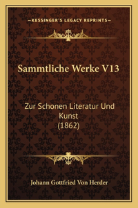 Sammtliche Werke V13