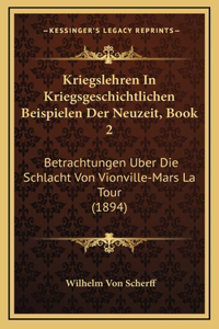 Kriegslehren In Kriegsgeschichtlichen Beispielen Der Neuzeit, Book 2