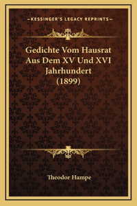 Gedichte Vom Hausrat Aus Dem XV Und XVI Jahrhundert (1899)