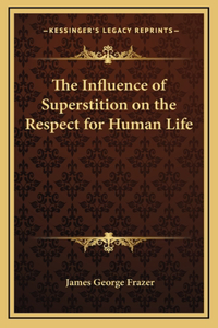 The Influence of Superstition on the Respect for Human Life