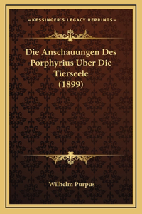 Die Anschauungen Des Porphyrius Uber Die Tierseele (1899)