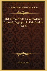 Het Verheerlykte En Vernederde Portugal, Begrepen In Drie Boeken (1758)