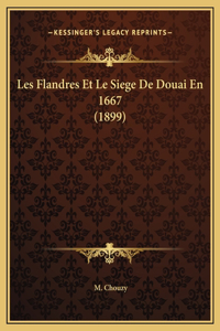 Les Flandres Et Le Siege De Douai En 1667 (1899)