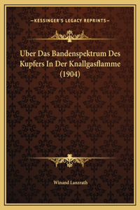 Uber Das Bandenspektrum Des Kupfers In Der Knallgasflamme (1904)