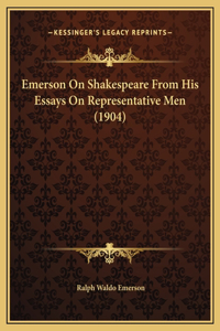 Emerson On Shakespeare From His Essays On Representative Men (1904)