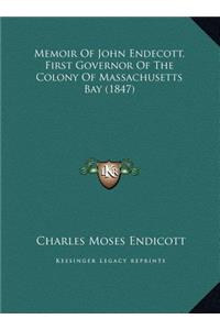 Memoir Of John Endecott, First Governor Of The Colony Of Massachusetts Bay (1847)