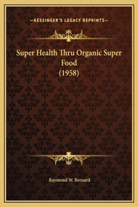 Super Health Thru Organic Super Food (1958)