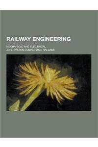 Railway Engineering; Mechanical and Electrical