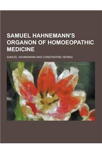 Samuel Hahnemann's Organon of Homoeopathic Medicine