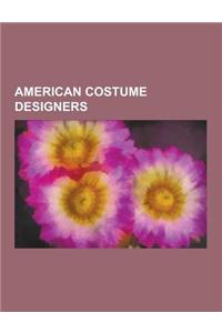 American Costume Designers: Edith Head, Marilyn Vance, Ann Hould-Ward, Mitchell Leisen, Laurie Greenan, Adrian, Tony DuQuette, Patricia Field, Wil