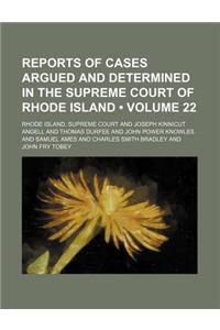 Reports of Cases Argued and Determined in the Supreme Court of Rhode Island (Volume 22)