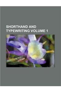 Shorthand and Typewriting Volume 1