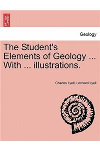 The Student's Elements of Geology ... with ... Illustrations.