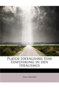 Platos Ideenlehre: Eine Einfuhrung in Den Idealismus