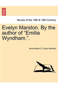 Evelyn Marston. by the Author of Emilia Wyndham..