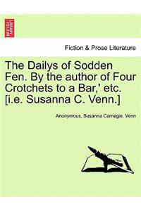 Dailys of Sodden Fen. by the Author of Four Crotchets to a Bar, ' Etc. [I.E. Susanna C. Venn.]