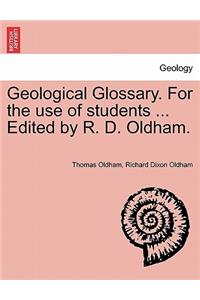 Geological Glossary. for the Use of Students ... Edited by R. D. Oldham.