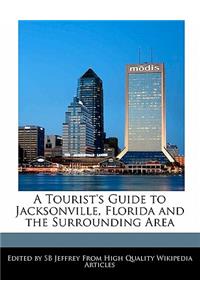 A Tourist's Guide to Jacksonville, Florida and the Surrounding Area