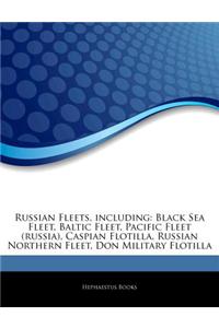 Articles on Russian Fleets, Including: Black Sea Fleet, Baltic Fleet, Pacific Fleet (Russia), Caspian Flotilla, Russian Northern Fleet, Don Military F