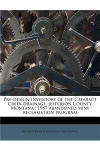 Pre-Design Inventory of the Cataract Creek Drainage, Jefferson County, Montana: 1987 Abandoned Mine Reclamation Program