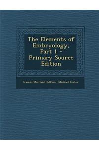 Elements of Embryology, Part 1